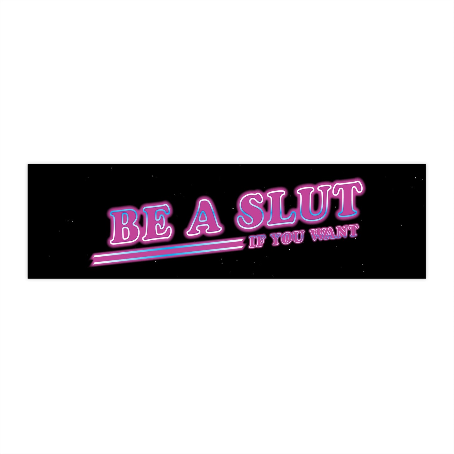 Be A Slut bumper sticker