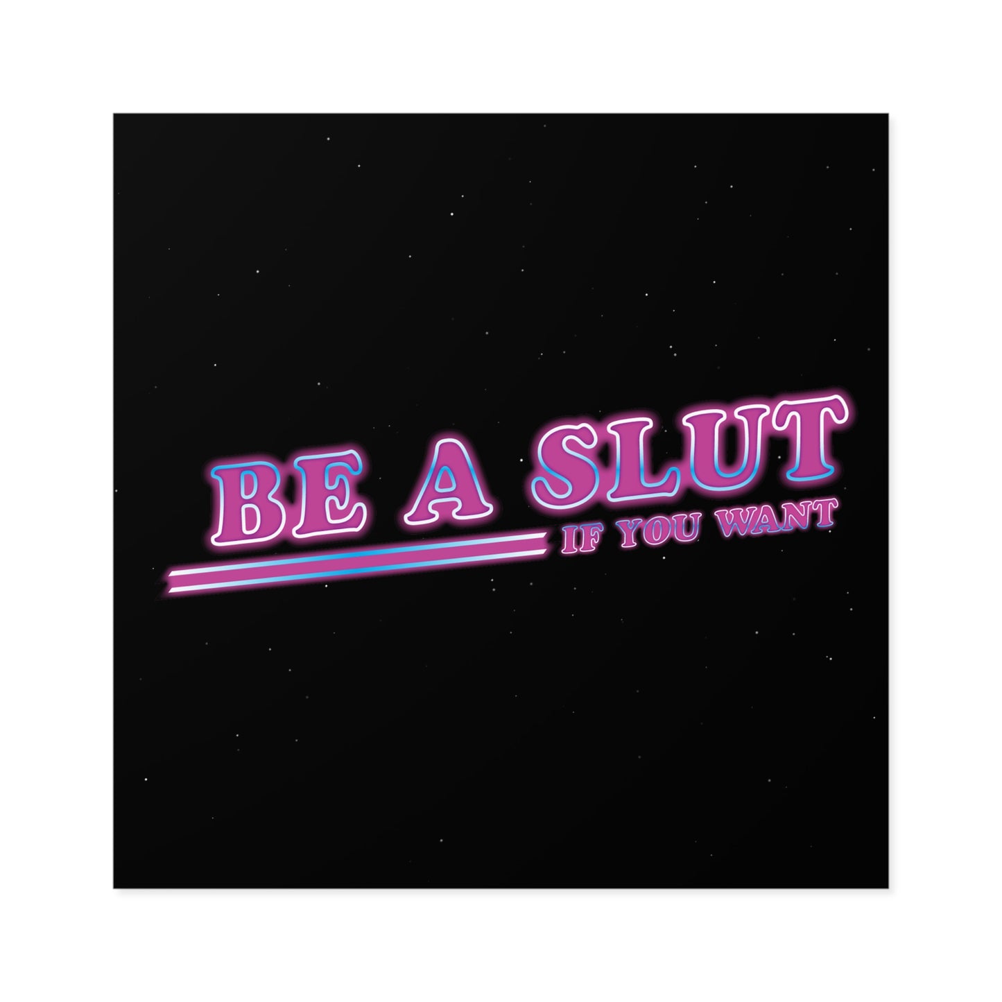 Be A Slut square indoor/outdoor stickers