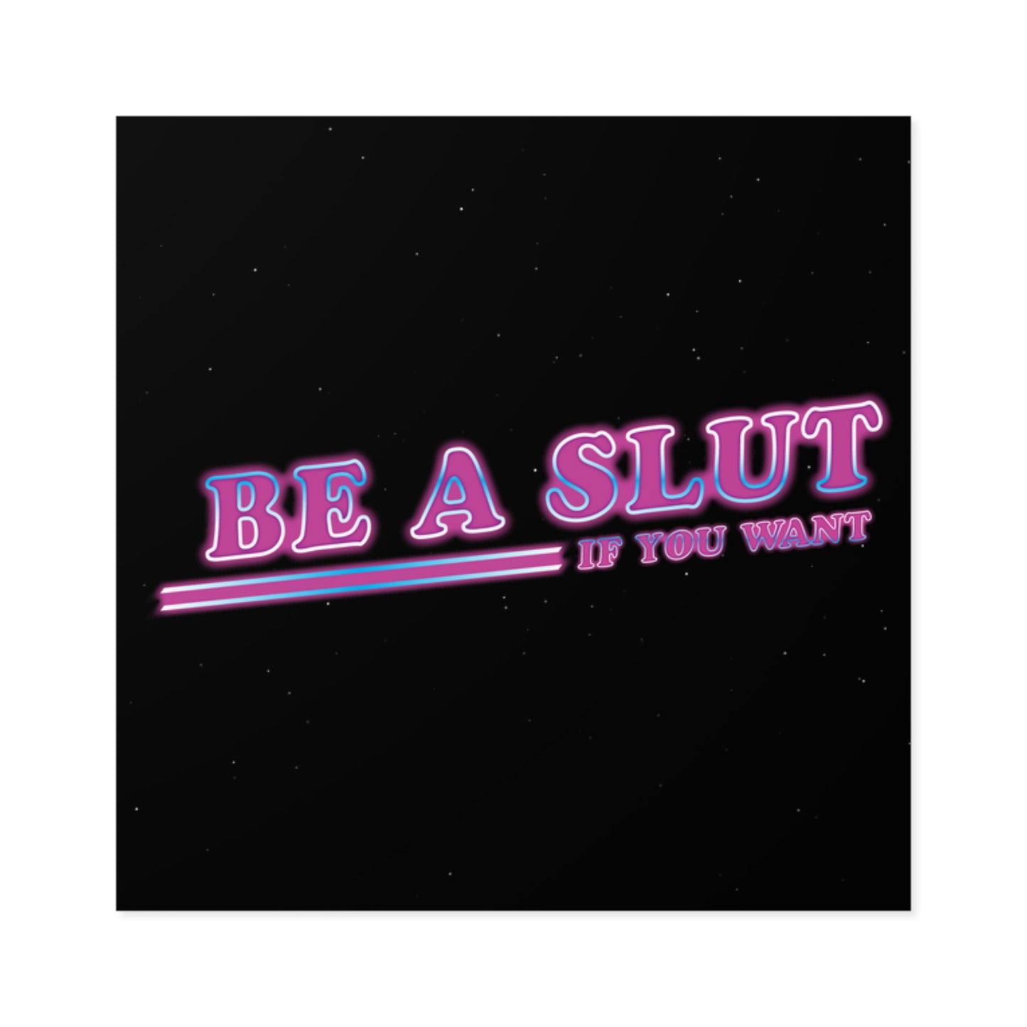 Be A Slut square indoor/outdoor stickers